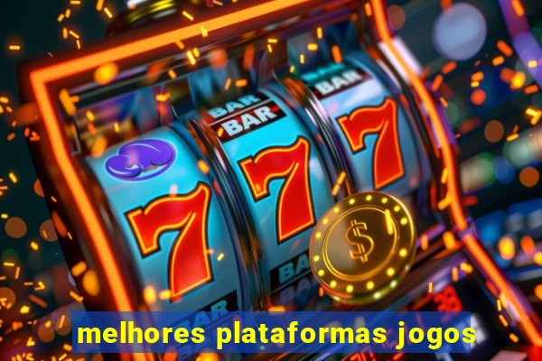 melhores plataformas jogos